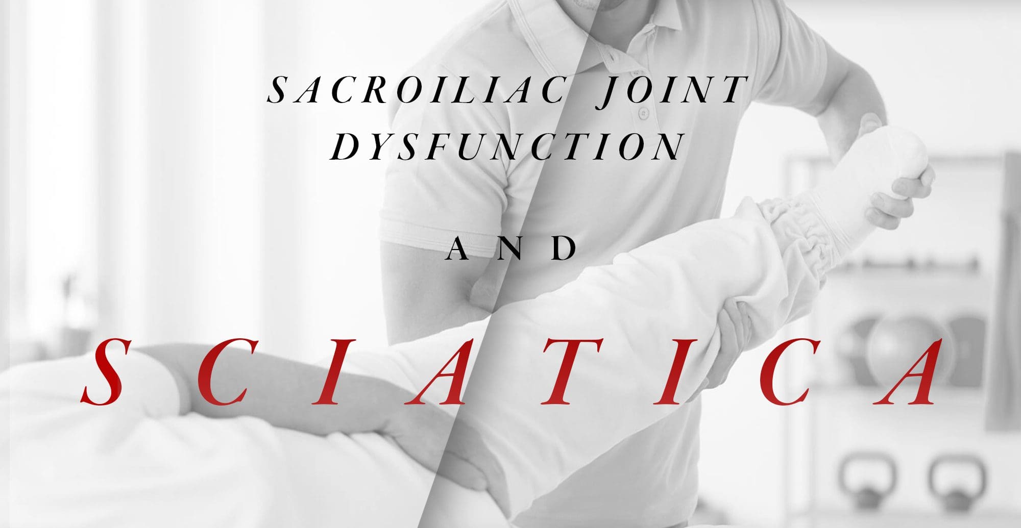 Sacroiliac Joint Dysfunction and Sciatica | El Paso, TX Chiropractor